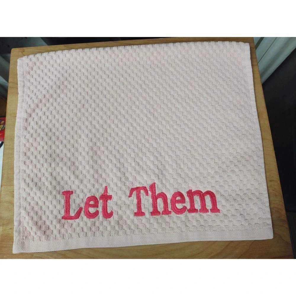 LET THEM Baby Pink Towel Hot Pink Font Bar Kitchen Bath Tea Towel Handcrafted
